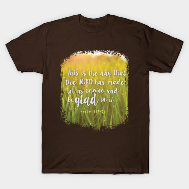 This is the day the Lord has made! Psalm 118:24 | Christian nature design T-Shirt by Third Day Media, LLC.